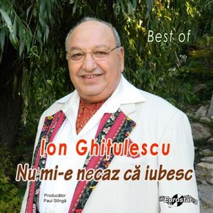 CD Ion Ghitulescu - Nu mi-e necaz ca iubesc - Best of
