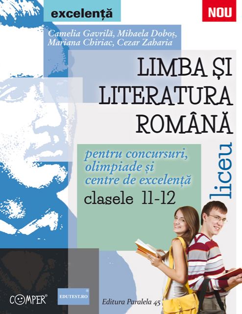 Limba romana - Clasele 11-12 - Pentru concursuri, olimpiade si Centre de excelenta - Camelia Gavrila, Mihaela Dobos