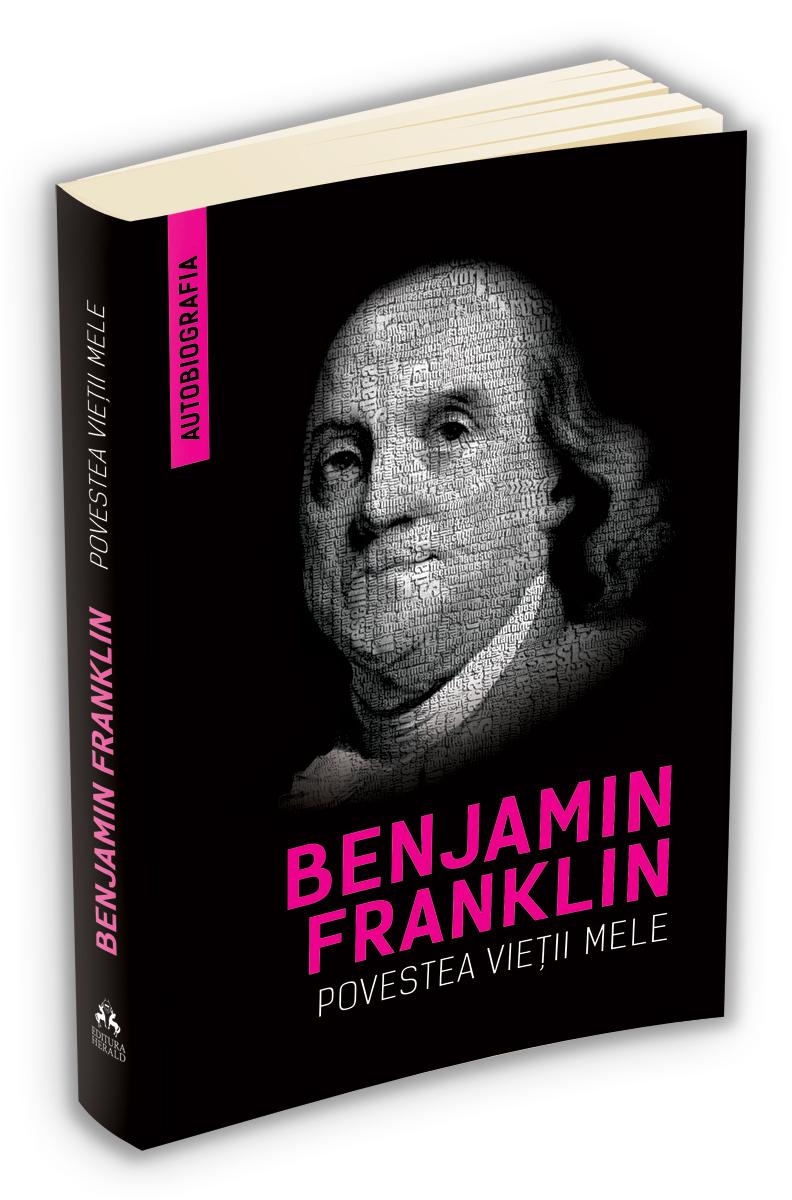 Povestea vietii mele Ed.2 - Benjamin Franklin