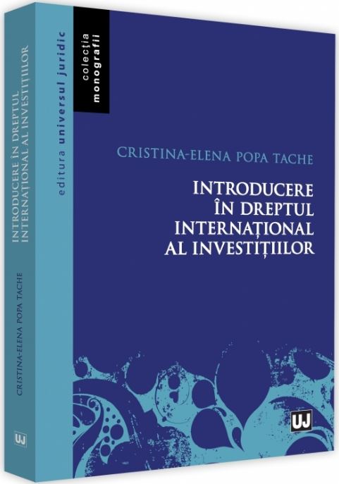 Introducere in dreptul international al investitiilor - Cristina-Elena Popa Tache