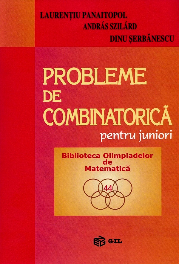 Probleme de combinatorica pentru juniori - Laurentiu Panaitopol, Andras Szilard, Dinu Serbanescu