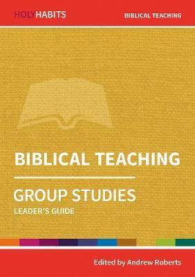 Holy Habits Group Studies: Biblical Teaching - Andrew Roberts