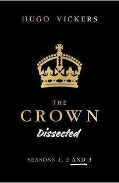 Coperta cărții 'Crown Dissected - Hugo Vickers'