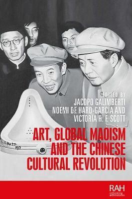 Art, Global Maoism and the Chinese Cultural Revolution - Jacopo Galimberti