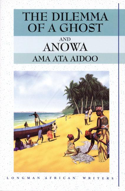 Dilemma of a Ghost and Anowa 2nd Edition - Ama Ata Aidoo