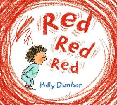 Red Red Red - Polly Dunbar