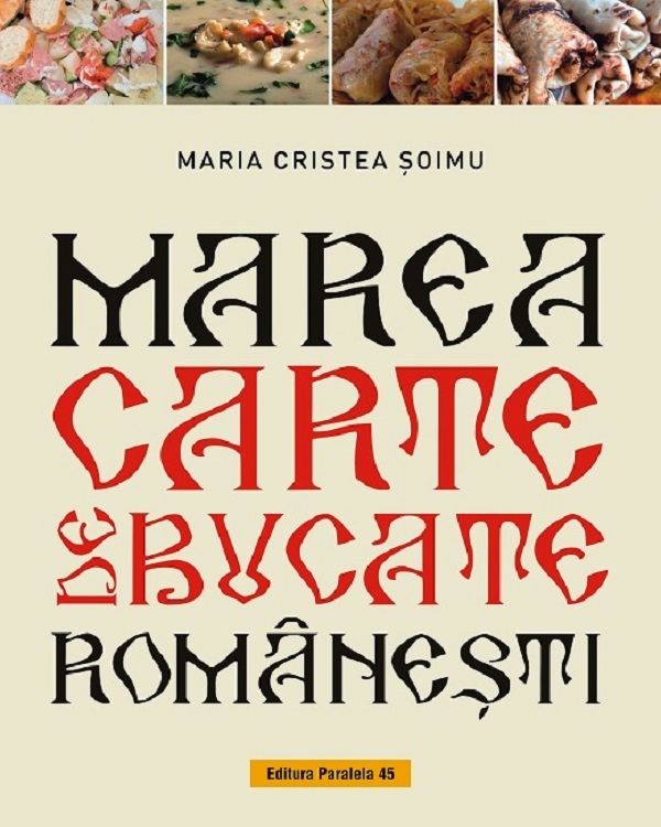 Marea carte de bucate romanesti - Maria Cristea Soimu
