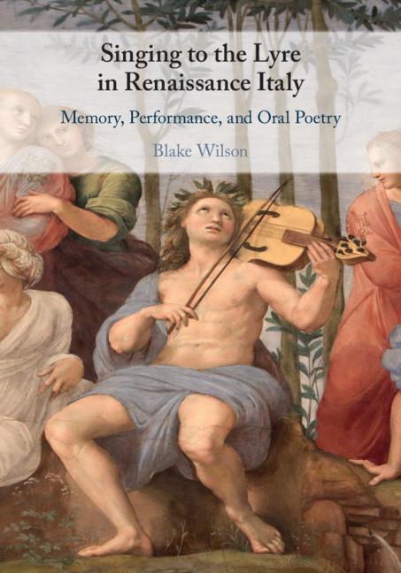 Singing to the Lyre in Renaissance Italy - Blake Wilson