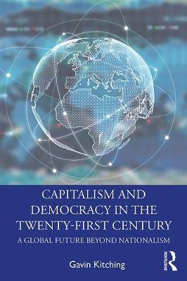 Capitalism and Democracy in the Twenty-First Century - Gavin Kitching
