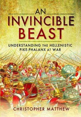 Invisible Beast: Understanding the Hellenistic Pike Phalanx - Dr Christopher Matthew