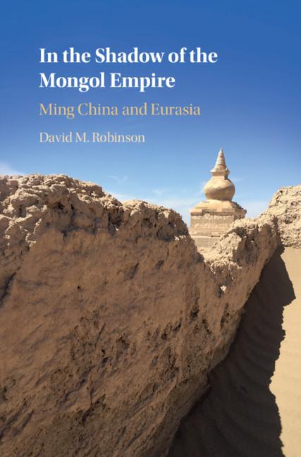 In the Shadow of the Mongol Empire - David M Robinson