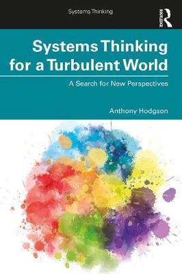 Systems Thinking for a Turbulent World - Anthony Hodgson