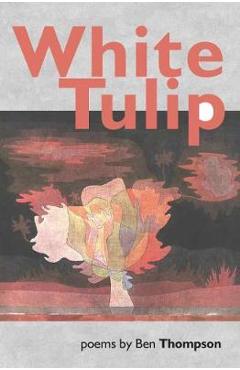 Coperta cărții 'White Tulip - Ben Thompson'
