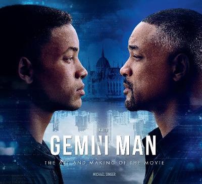 Gemini Man - The Art and Making of the Movie - Michael Singer