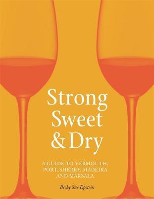 Strong, Sweet and Dry - Becky Sue Epstein