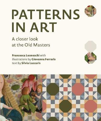 Patterns in Art: A Closer Look at the Old Masters - Francesca Leoneschi