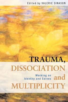 Trauma, Dissociation and Multiplicity - Valerie Sinason