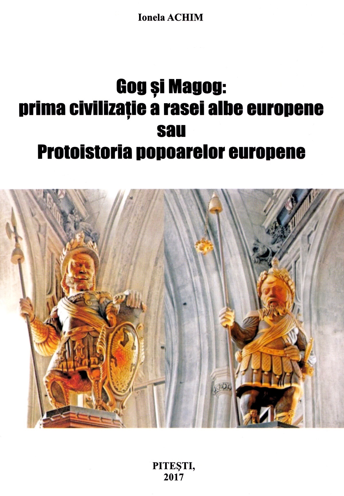 Gog si Magog: prima civilizatie a rasei albe europene - Ionela Achim