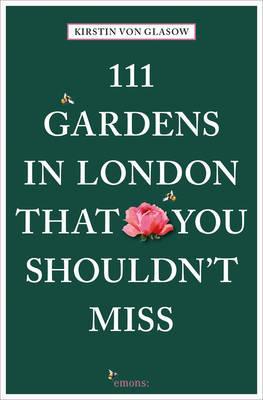 111 Gardens in London That You Shouldn't Miss - Kirstin Von Glasow
