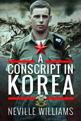 Conscript In Korea - Neville Williams