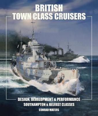 British Town Class Cruisers - Conrad Waters