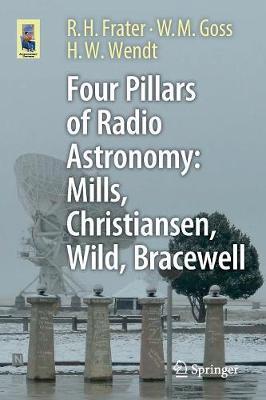Four Pillars of Radio Astronomy: Mills, Christiansen, Wild, - R H Frater