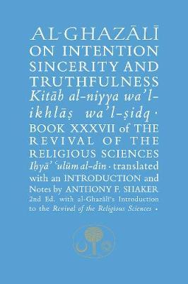 Al-Ghazali on Intention, Sincerity and Truthfulness - Abu Hamid Al-Ghazali