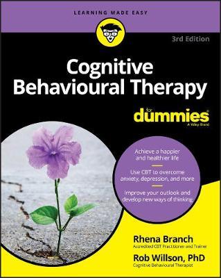Cognitive Behavioural Therapy For Dummies - Rob Willson