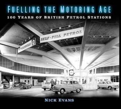 Fuelling the Motoring Age - Nick Evans