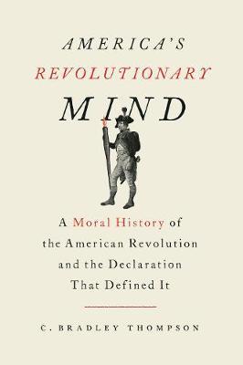 America's Revolutionary Mind - C Bradley Thompson