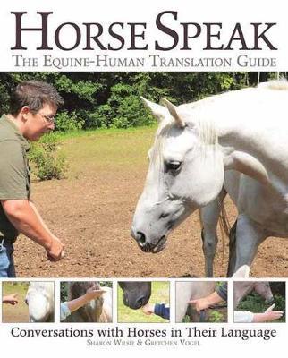 Horse Speak: An Equine-Human Translation Guide - Sharon Wilsie