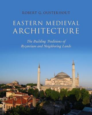Eastern Medieval Architecture - Robert Ousterhout