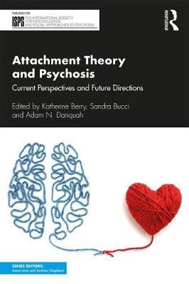 Attachment Theory and Psychosis - Katherine Berry