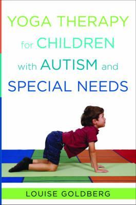 Yoga Therapy for Children with Autism and Special Needs - Louise Goldberg