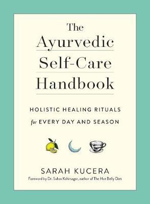 Ayurvedic Self-Care Handbook - Sarah Kucera
