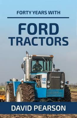 Forty Years with Ford Tractors - David Pearson