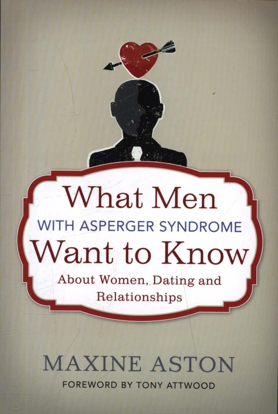 What Men with Asperger Syndrome Want to Know About Women, Da - Maxine Aston