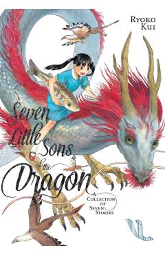 Seven Little Sons of the Dragon: A Collection of Seven Stori - Ryoko Kui