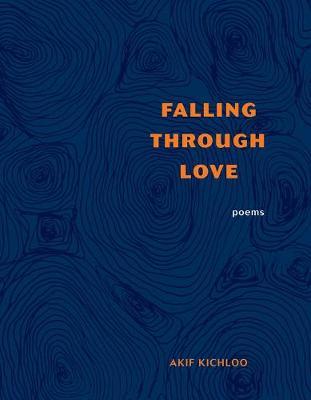 Falling Through Love - Akif Kichloo