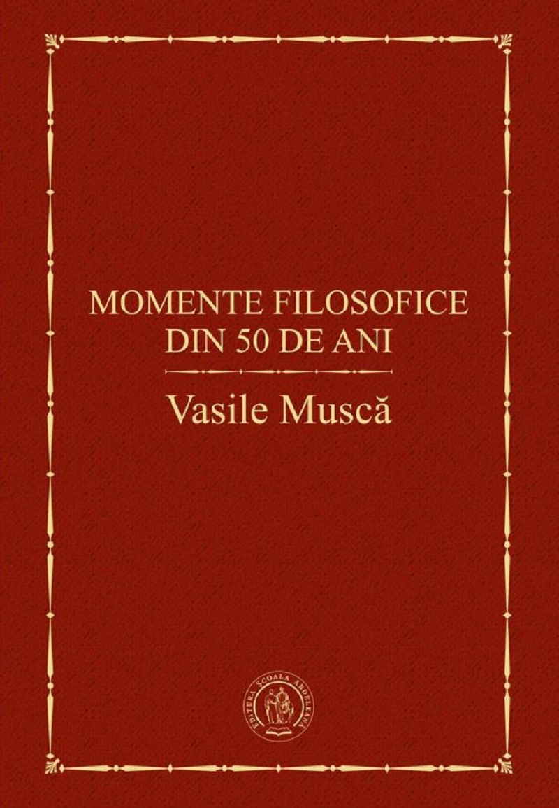 Momente filosofice din 50 de ani - Vasile Musca