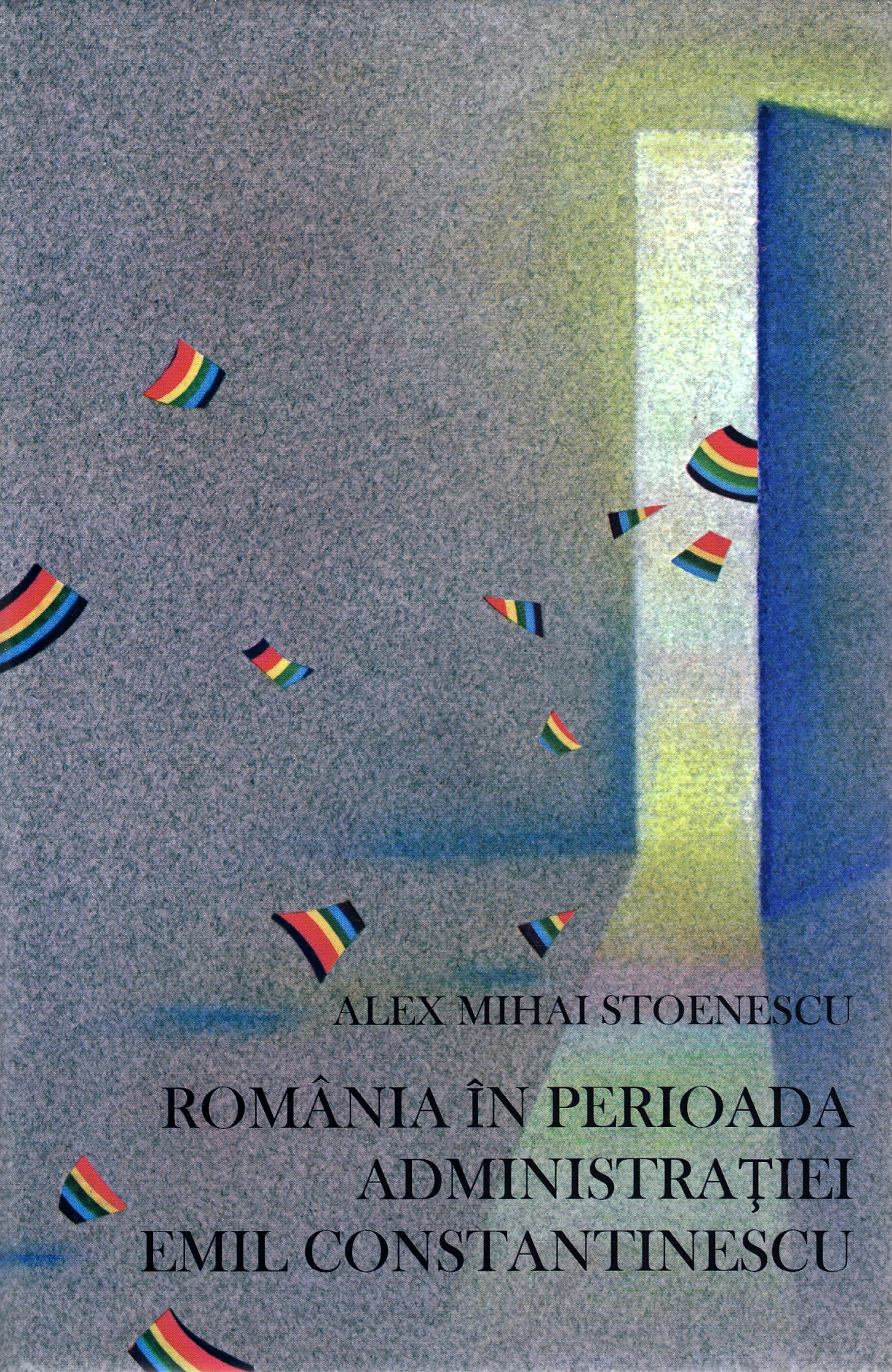 Romania in perioada Administratiei Emil Constantinescu - Alex Mihai Stoenescu