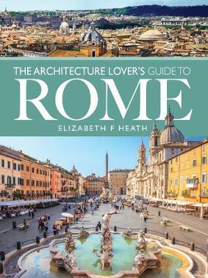 Architecture Lover's Guide to Rome - Elizabeth F Heath