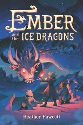 Ember and the Ice Dragons - Heather Fawcett