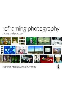 Coperta cărții 'Reframing Photography - Rebekah Modrak'
