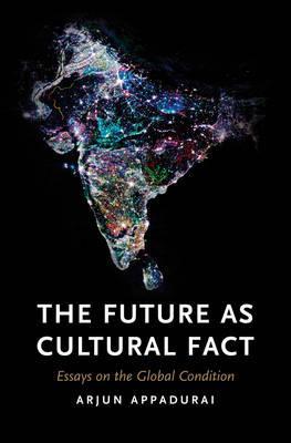 Future as Cultural Fact - Arjun Appadurai