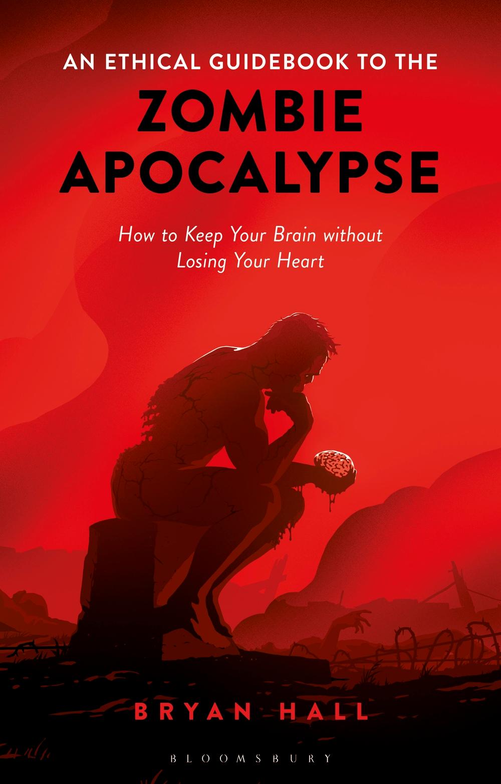 Ethical Guidebook to the Zombie Apocalypse - Bryan Hall