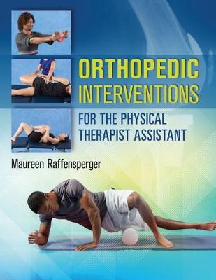 Orthopedics Interventions for the Physical Therapist Assista - Maureen Raffensperger