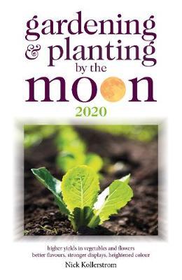 Gardening and Planting by the Moon 2020 -  
