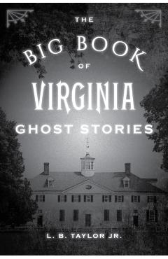Big Book of Virginia Ghost Stories - L. Taylor