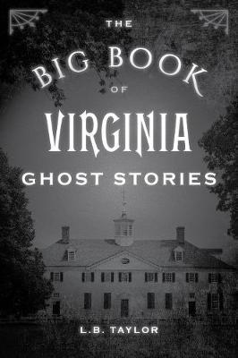 Big Book of Virginia Ghost Stories - L. Taylor